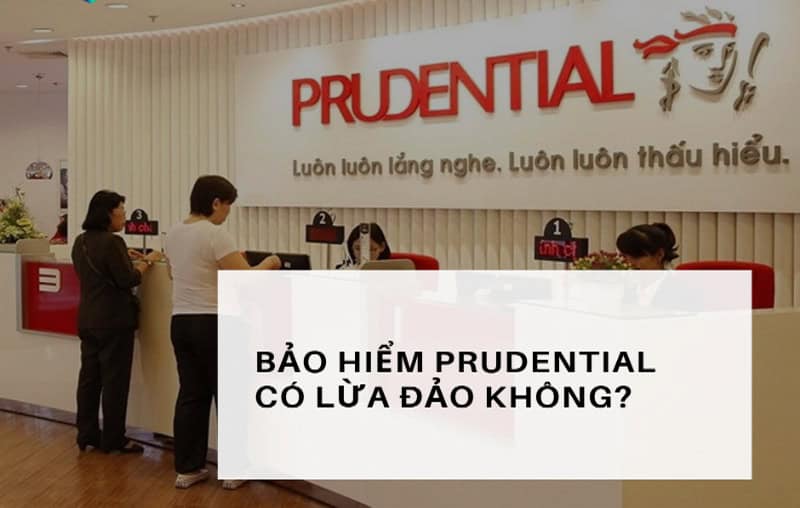 Sự Thật Về Việc Công Ty Bảo Hiểm Prudential Lừa Đảo