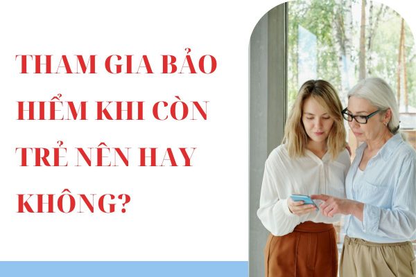 Nên tham gia BHNT khi nào?